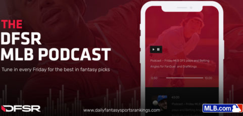 DFSR’s Daily Fantasy MLB Podcast for FanDuel and DraftKings Friday 5/3/19