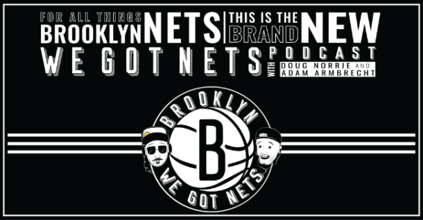 We Got Nets Episode 8 – A Brooklyn Nets Podcast: Nets 2019-2020